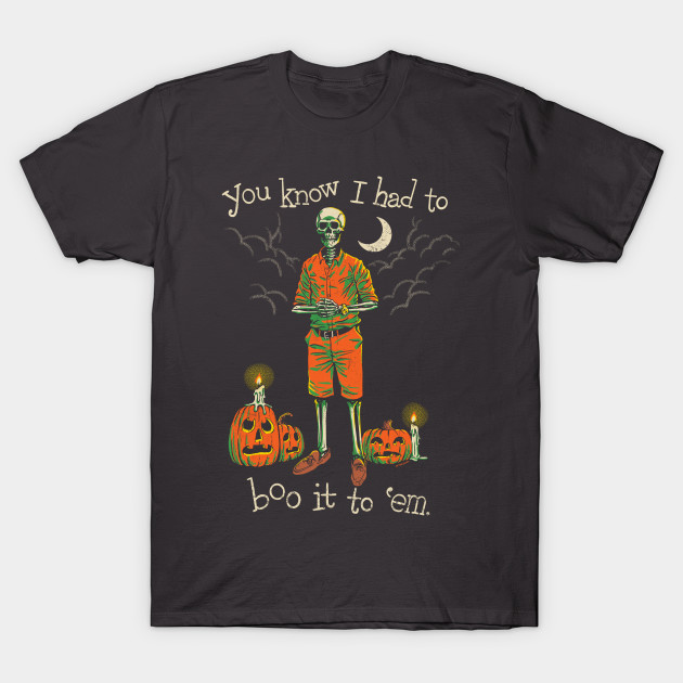 Disover Had To Do It To Em Meme Halloween Skeleton - Skeleton - T-Shirt