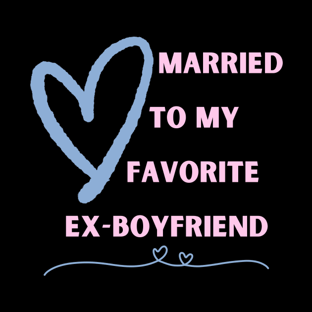 Married To My Favorite Ex-Boyfriend by EvolvedandLovingIt