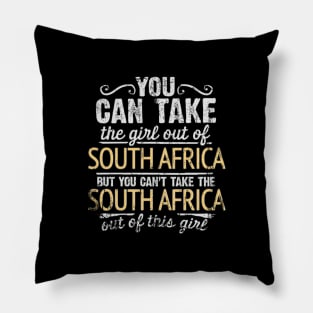 You Can Take The Girl Out Of South Africa But You Cant Take The South Africa Out Of The Girl - Gift for South African With Roots From South Africa Pillow