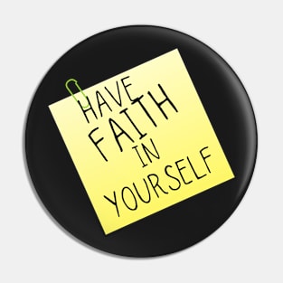 Have Faith In Yourself Pin