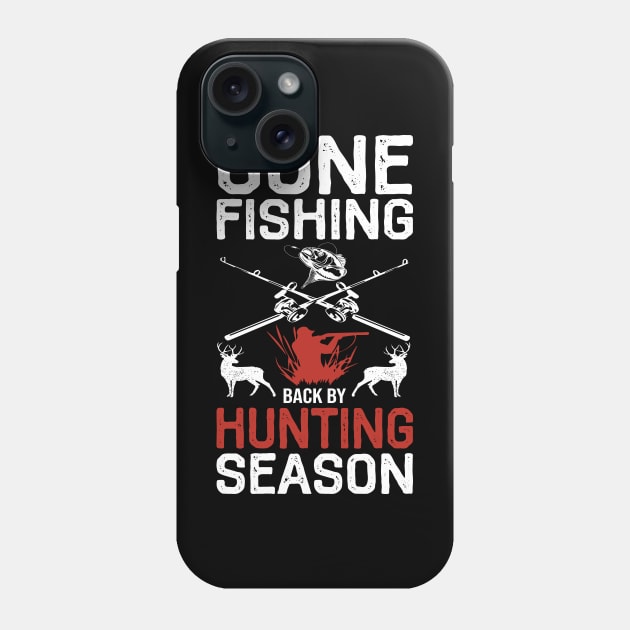 Gone Fishing. Back by hunting season Phone Case by DragonTees