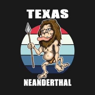 Texas Neanderthal Thinking design T-Shirt