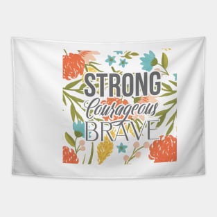 Floral Strong Courageous and Brave Tapestry
