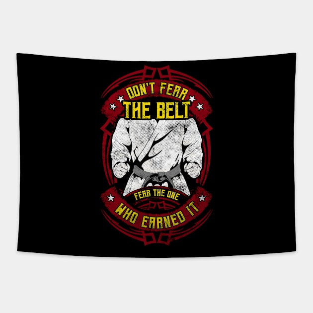 Don't Fear The Belt Fear The One Who Earned It MMA Tapestry by theperfectpresents