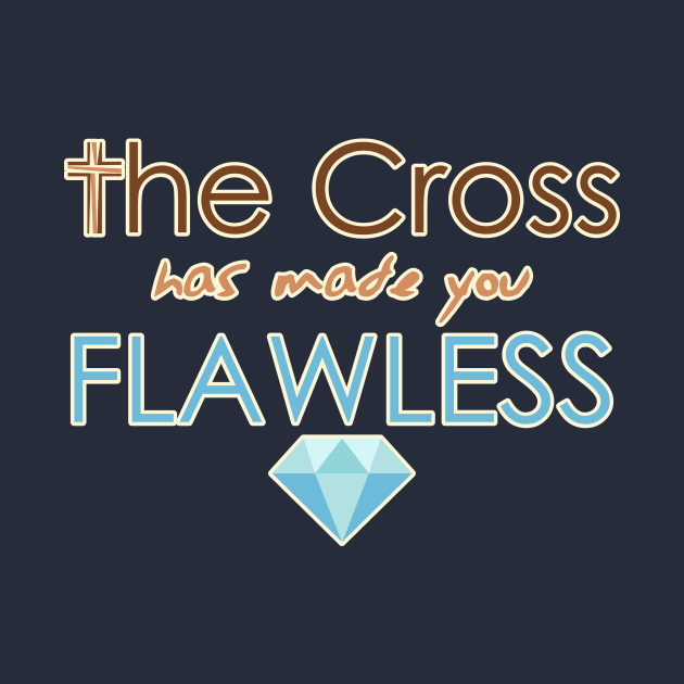 The cross has made you flawless by timlewis