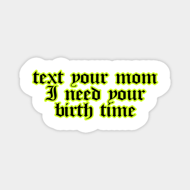 I Need Your Birth Time Astrology Sticker Magnet by Asilynn