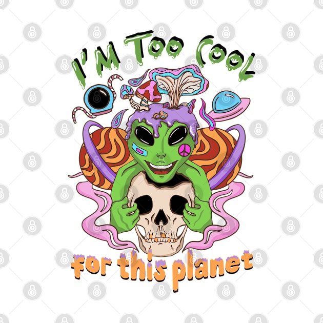 I'm Too Cool For This Planet Alien and Skull by FlawlessSeams