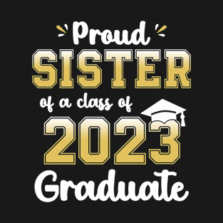 Proud Sister of a Class of 2023 Graduate Senior Graduation T-Shirt