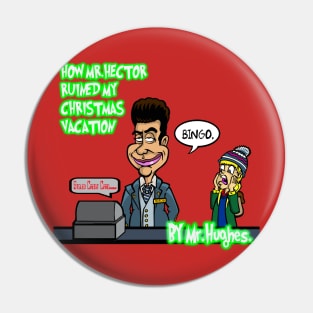 Mr.Hughes How Mr.Hector Ruined My X-mas Vacation Pin