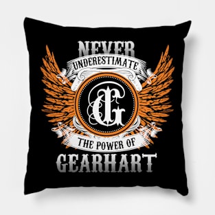 Gearhart Name Shirt Never Underestimate The Power Of Gearhart Pillow