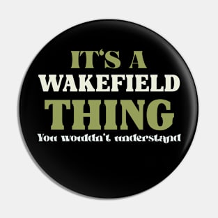 It's a Wakefield Thing You Wouldn't Understand Pin