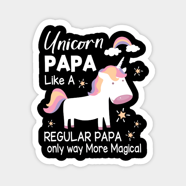 Unicorn Papa Like A Regular Papa Only Way More Magical Magnet by dangbig165