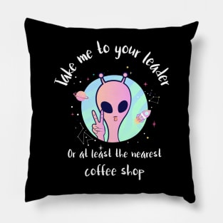 take me to your leader, or at least the nearest coffee shop Pillow