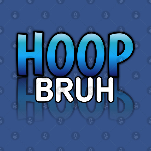 Discover Hoop Bruh - Basketball Lovers - Sports Saying Motivational Quote - Kids Basketball - T-Shirt