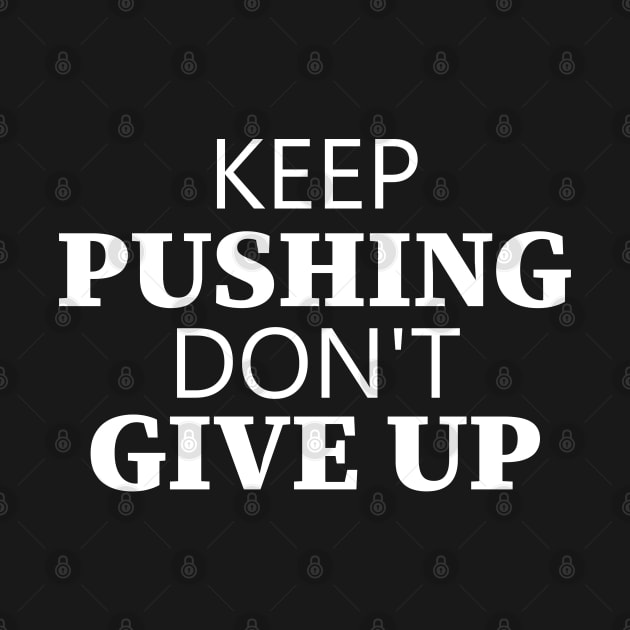 Keep Pushing Don't Give Up by Texevod