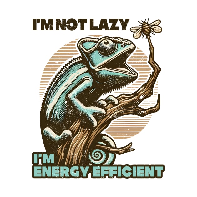 I’m not Lazy, I’m Energy Efficient by Deorbitee