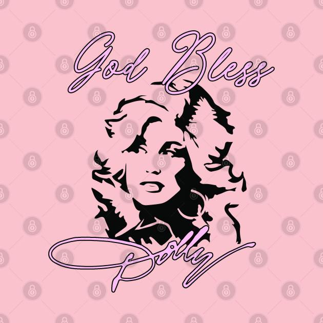 God Bless Dolly Parton Art T-Shirt by HellraiserDesigns