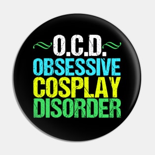 Obsessive Cosplay Disorder Humor Pin