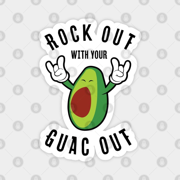 Rock Out With Your Guac Out Magnet by LunaGFXD
