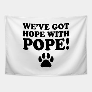 We've-Got-Hope-With-Pope Tapestry