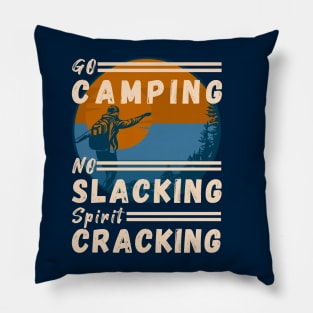 Go Camping, No Slacking, Spirit Cracking Pillow