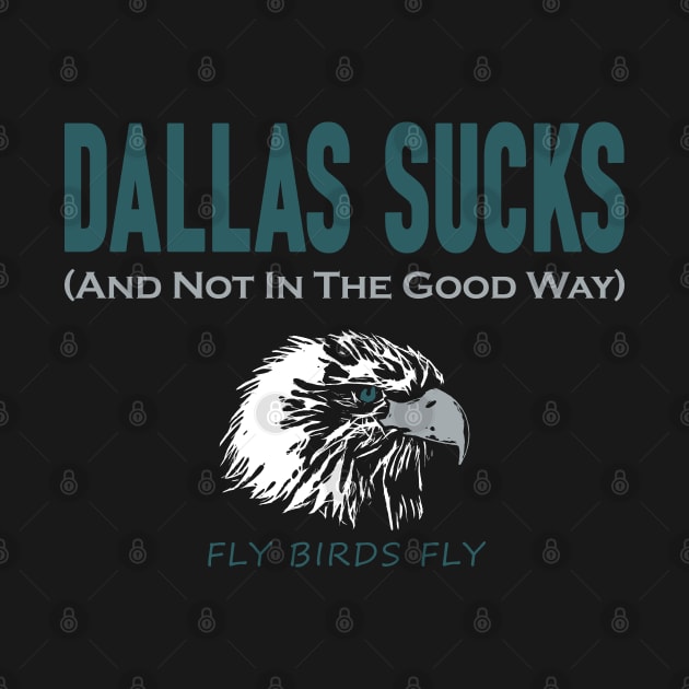 Funny Philadelphia Football - Dallas Hater by FFFM