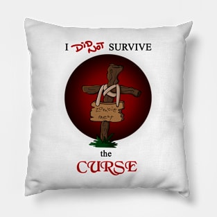 I did not survive the Curse - zombie black Pillow