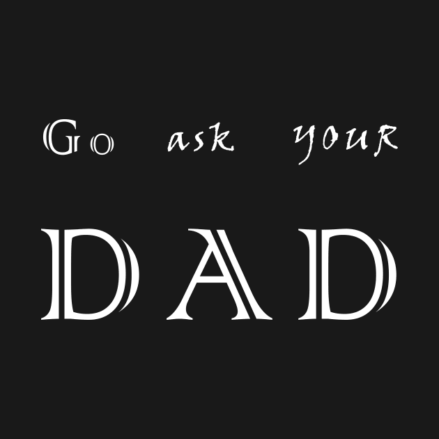 go ask your dad by aboss