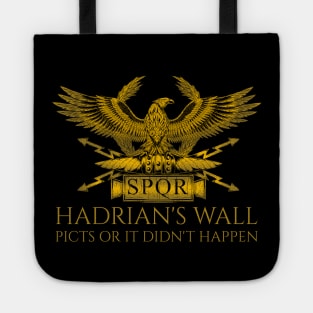 SPQR Rome - Hadrian's Wall - Picts Or It Did Not Happen - Roman History Tote