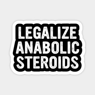 Legalize Anabolic Steroids Funny Athlete Magnet