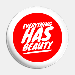 Everything has beauty Pin