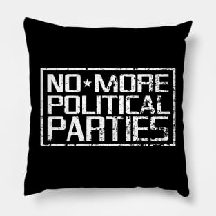 No More Political Parties Pillow