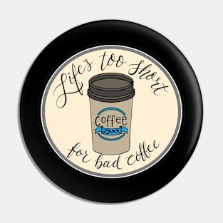 Life’s too short for bad coffee Pin