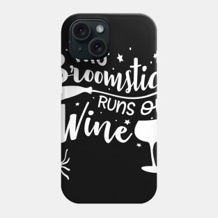 My Broomstick Runs On Wine Phone Case