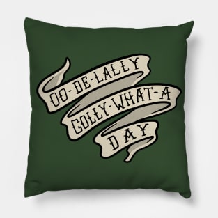 Oo De Lally Golly What A Day Banner Pillow