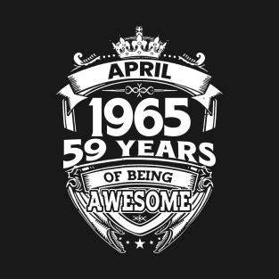 April 1965 59 Years Of Being Awesome 59th Birthday T-Shirt