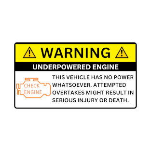 WARNING : UNDERPOWERED ENGINE This vehicle has no power whatsoever. T-Shirt