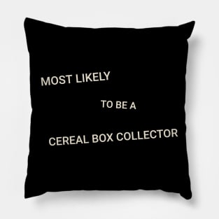 Most Likely to Be a Cereal Box Collector Pillow