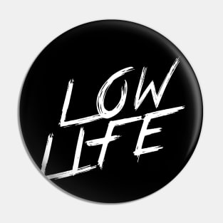 LOW LIFE | QUOTE | GRAFITTI STYLE Pin