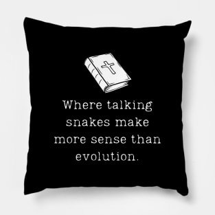 Where Talking Snakes Make More Sense Than Evolution. Funny Atheist Design Pillow