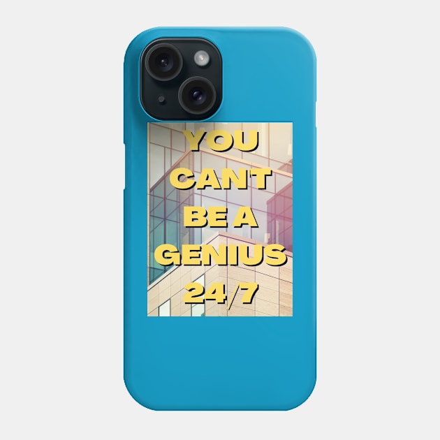 YOU CAN'T BE A GENIUS 24/7 Phone Case by Next Graffics