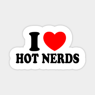 I Love Hot Nerds Magnet