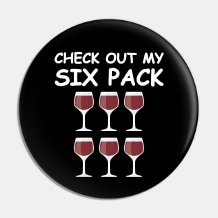 Check Out My Six Pack - Wine Version Pin