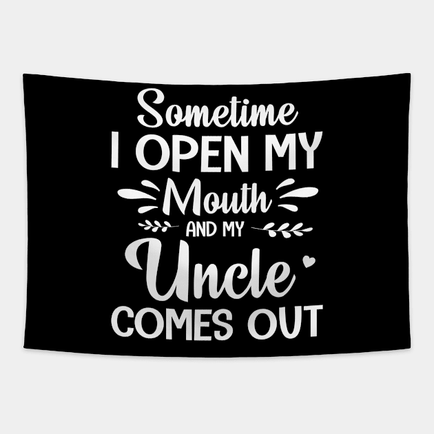 Sometime I Open My Mouth And My Uncle Comes Out Happy Summer Father Parent July 4th Day Tapestry by Cowan79