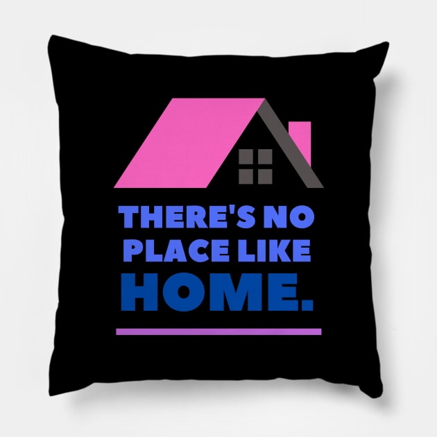 There's No Place Like Home Pillow by Goodprints