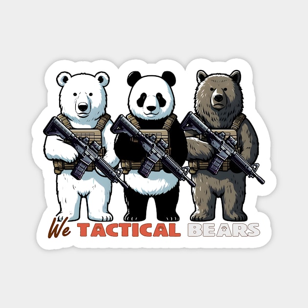 We Tactical Bears Magnet by Rawlifegraphic