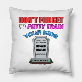 Don't Forget To Potty Train Your Kids - Anti Republican - Liberal Pillow