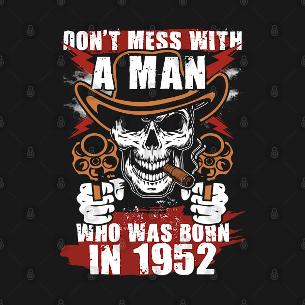 Don't Mess with a Man was Born in 1952 by adik