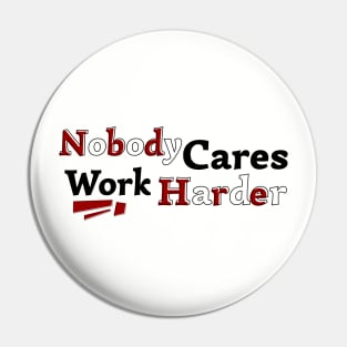 Nobody Cares Work Harder V2 Pin