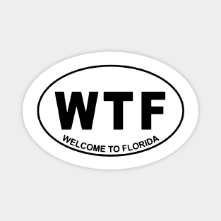 WTF WELCOME TO FLORIDA Magnet